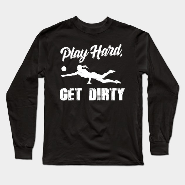 Volleyball Gift Play Hard Get Dirty Long Sleeve T-Shirt by Mesyo